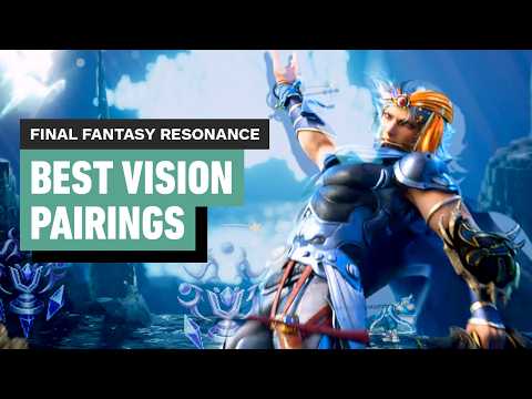 Final Fantasy Resonance – Best Vision Pairings for Each Character